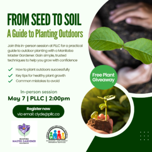 From Seed to Soil: Guide to Planting Outdoors @ Portage Learning and Literacy Centre